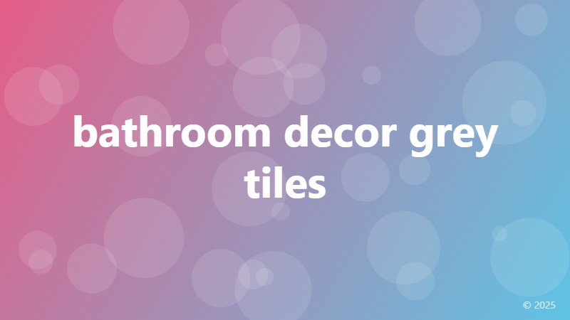 bathroom decor grey tiles