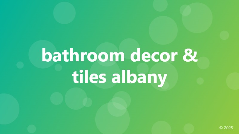 bathroom decor & tiles albany