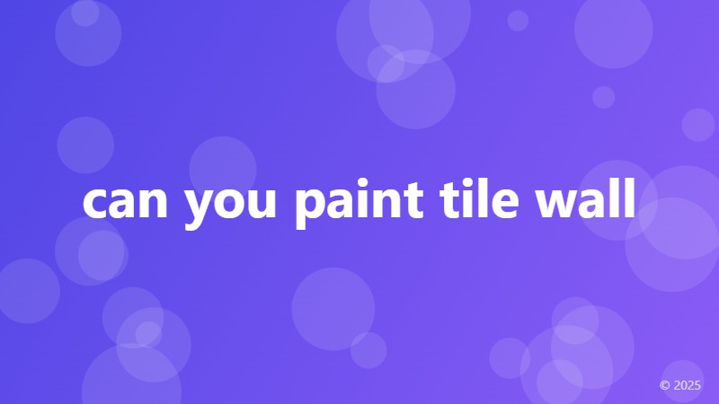 can you paint tile wall
