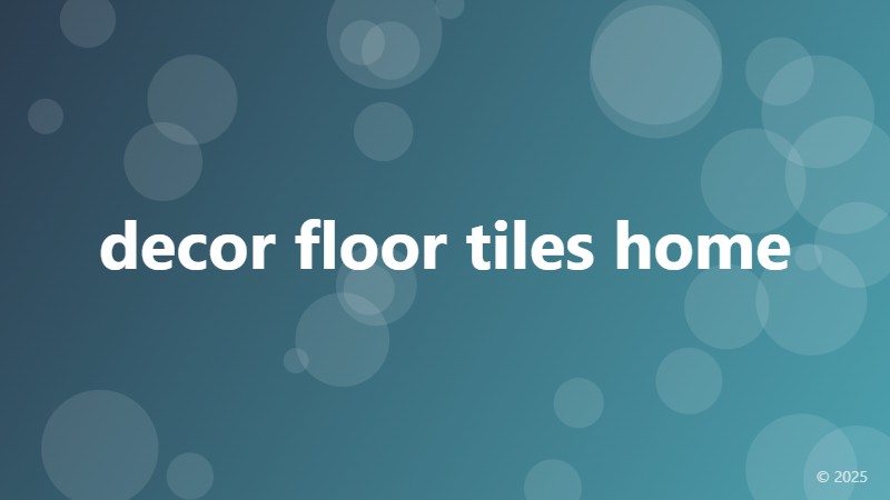 decor floor tiles home