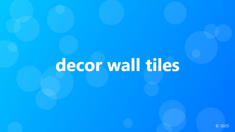 decor wall tiles