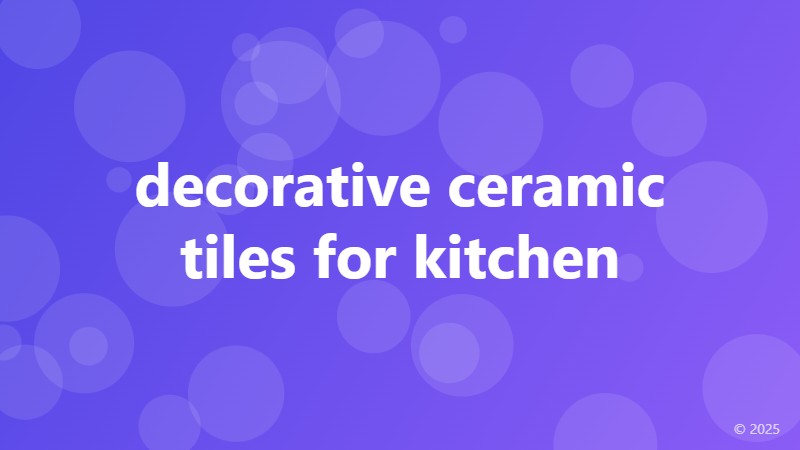 decorative ceramic tiles for kitchen