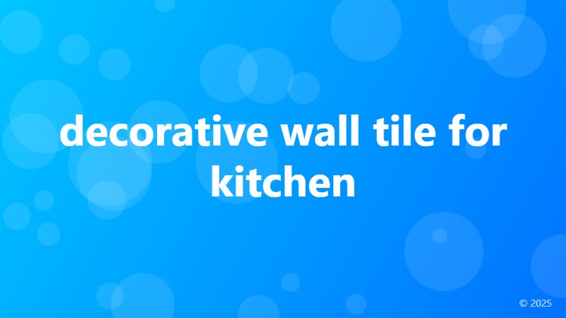 decorative wall tile for kitchen