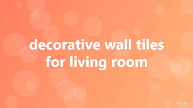 decorative wall tiles for living room