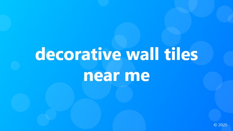 decorative wall tiles near me