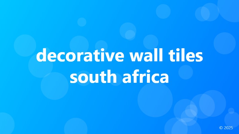 decorative wall tiles south africa
