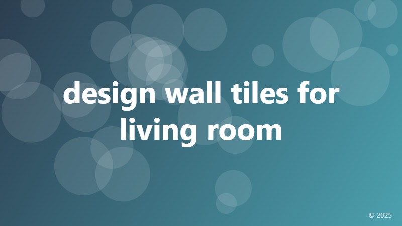 design wall tiles for living room
