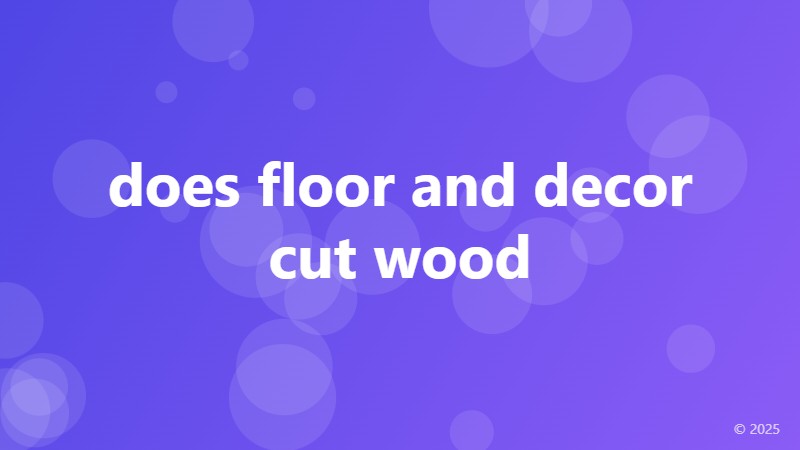 does floor and decor cut wood