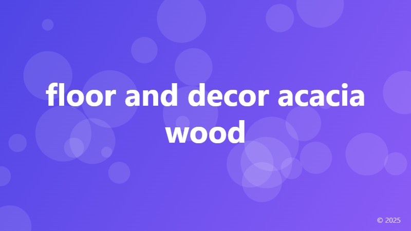 floor and decor acacia wood