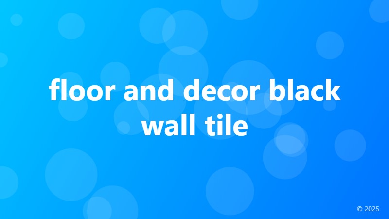 floor and decor black wall tile