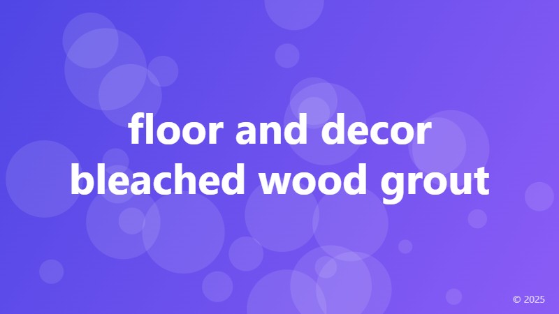floor and decor bleached wood grout