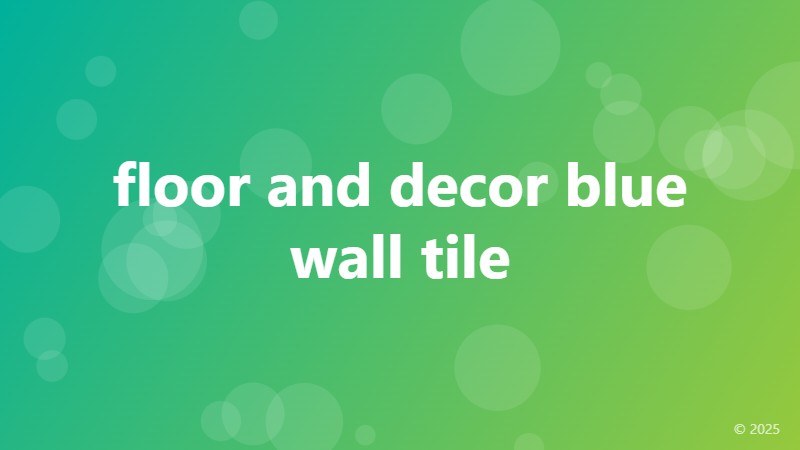 floor and decor blue wall tile