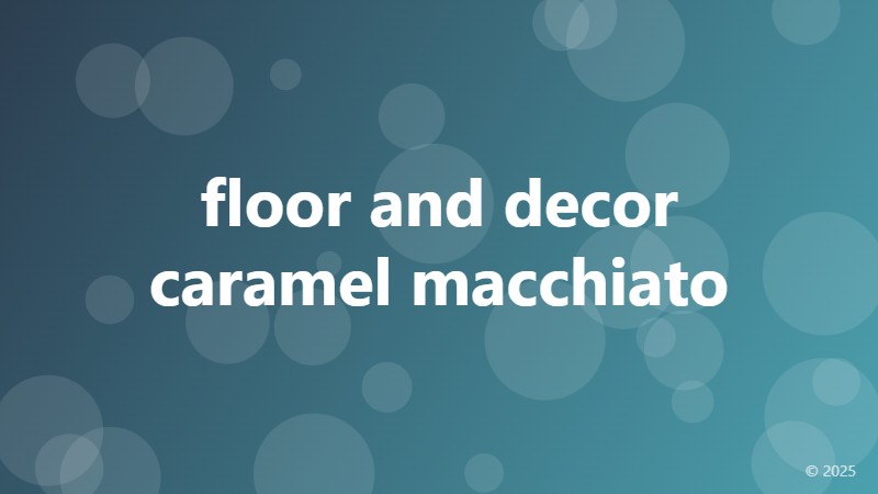 floor and decor caramel macchiato