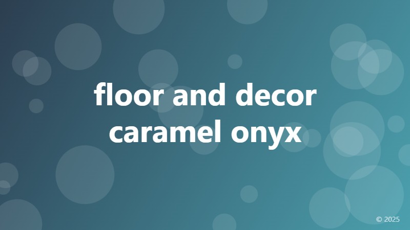 floor and decor caramel onyx