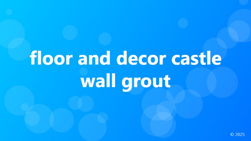 floor and decor castle wall grout