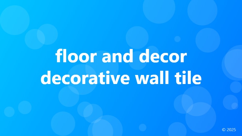 floor and decor decorative wall tile