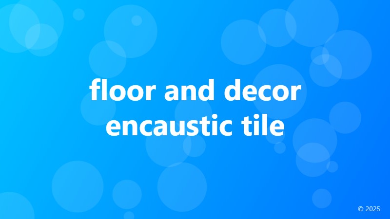 floor and decor encaustic tile