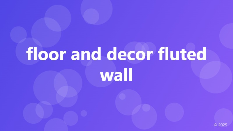 floor and decor fluted wall