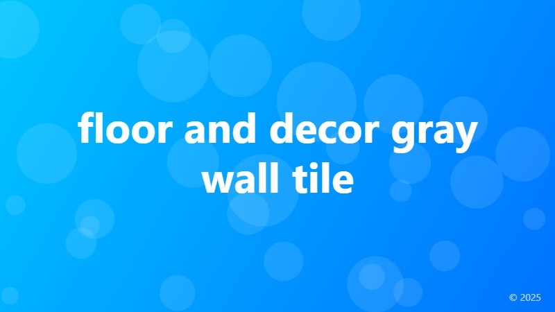 floor and decor gray wall tile