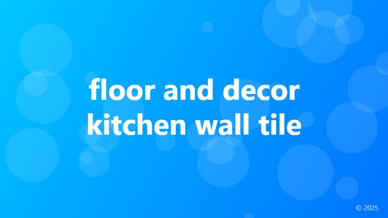 floor and decor kitchen wall tile