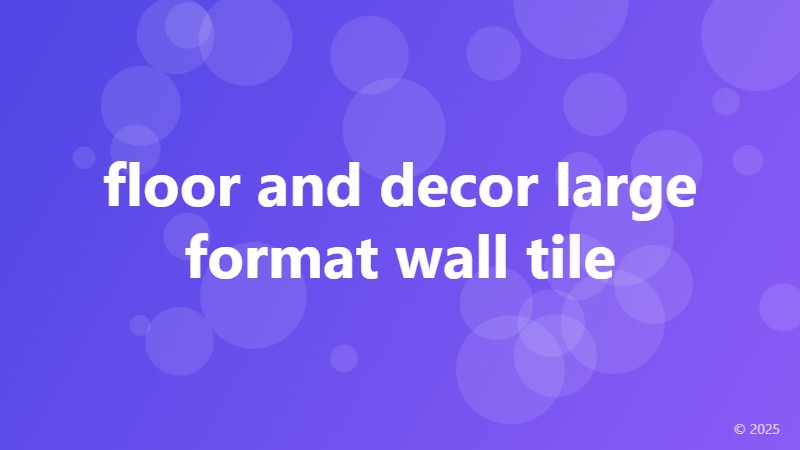 floor and decor large format wall tile