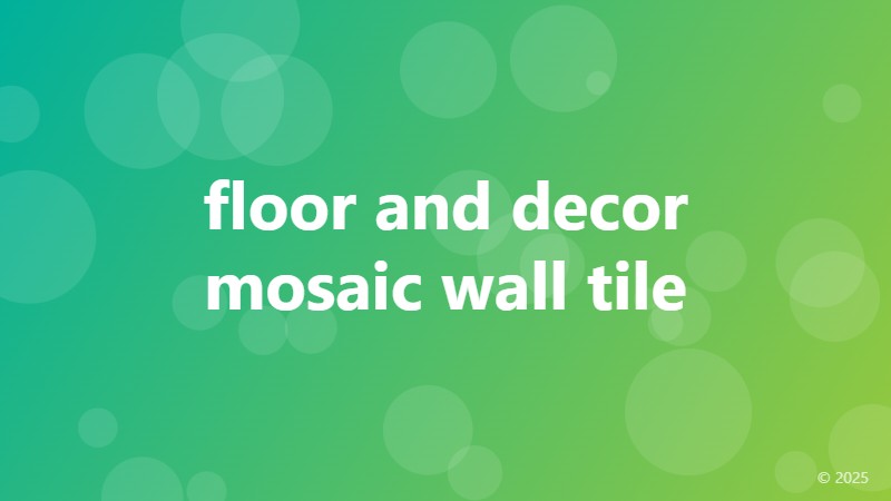 floor and decor mosaic wall tile