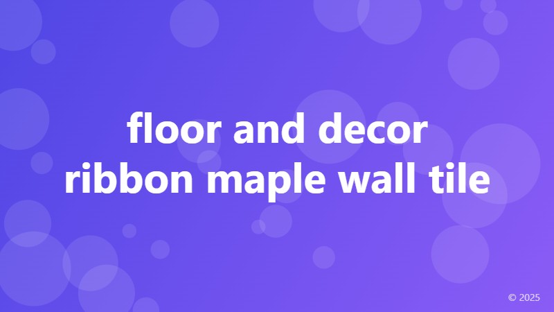 floor and decor ribbon maple wall tile