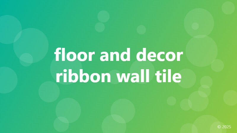 floor and decor ribbon wall tile