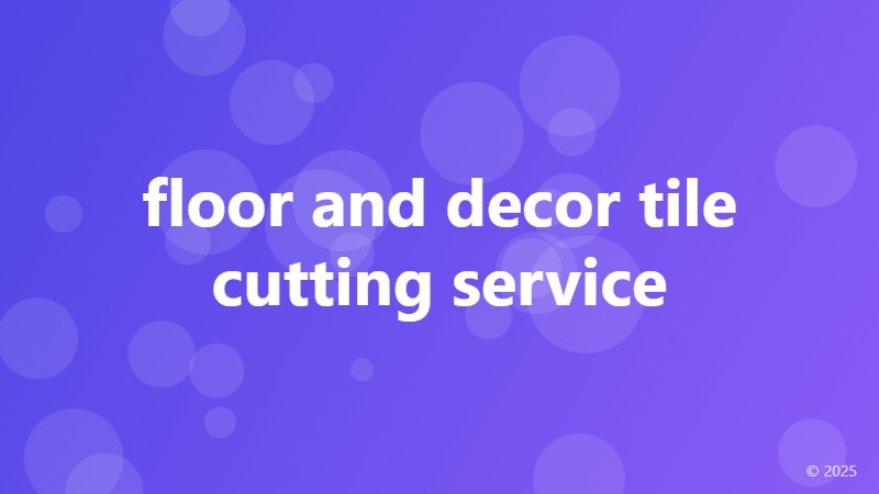 floor and decor tile cutting service