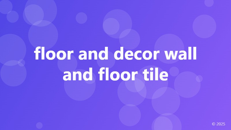floor and decor wall and floor tile