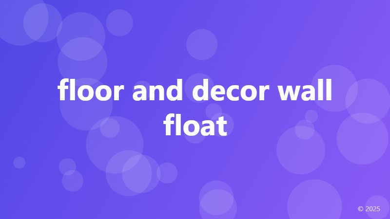 floor and decor wall float