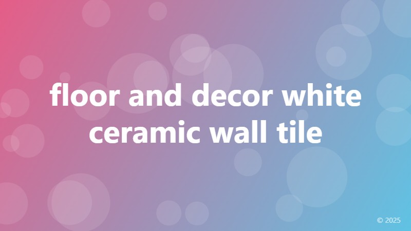 floor and decor white ceramic wall tile
