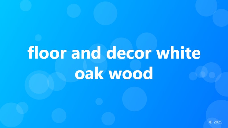floor and decor white oak wood