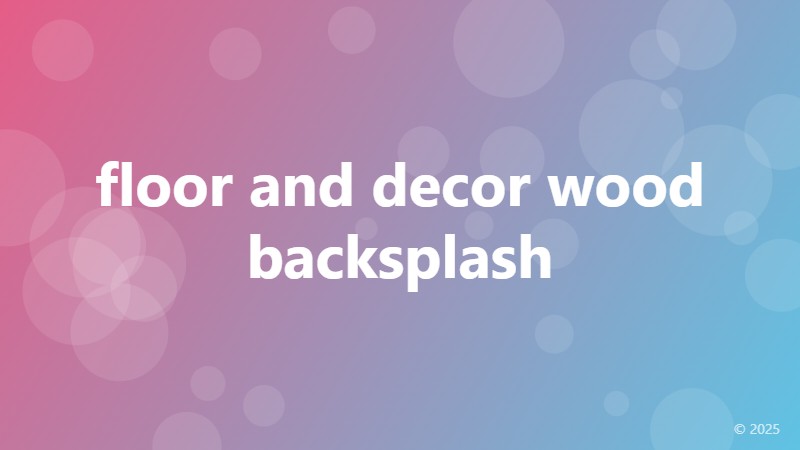 floor and decor wood backsplash