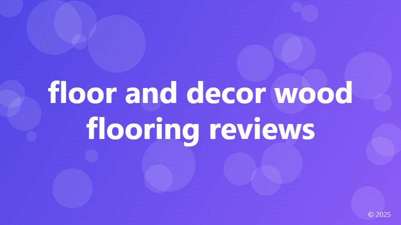 floor and decor wood flooring reviews
