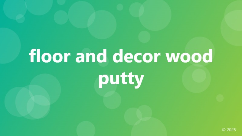 floor and decor wood putty