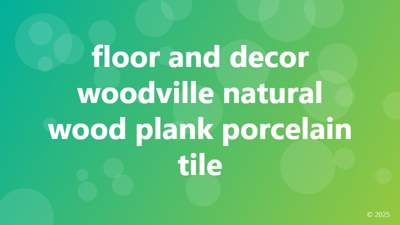 floor and decor woodville natural wood plank porcelain tile