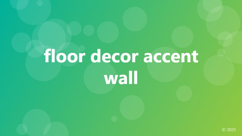 floor decor accent wall