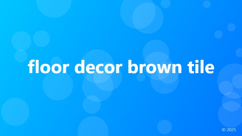 floor decor brown tile