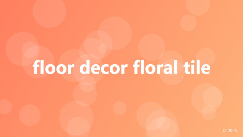 floor decor floral tile