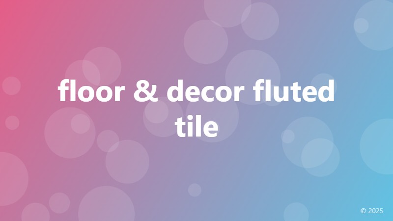 floor & decor fluted tile