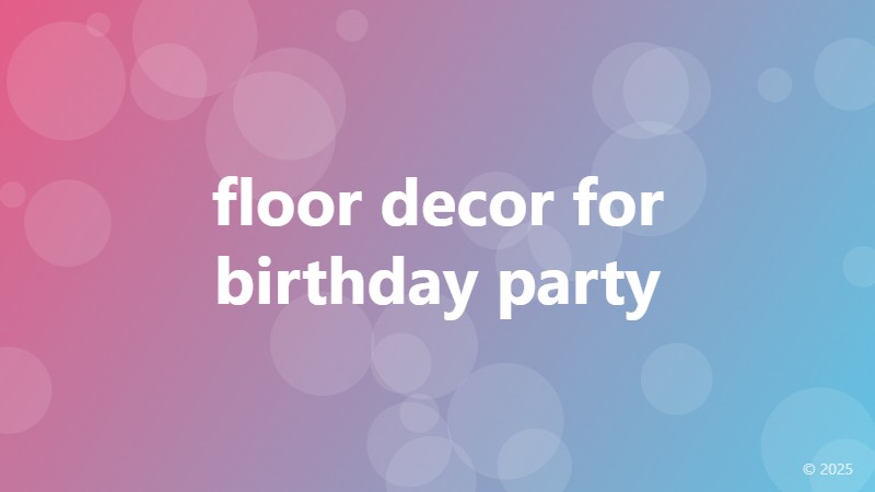 floor decor for birthday party