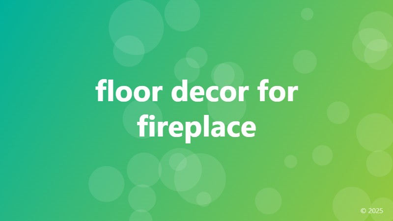floor decor for fireplace