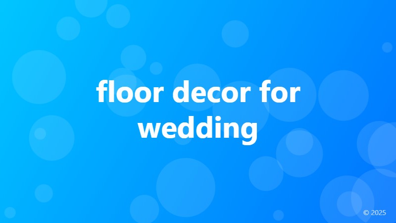 floor decor for wedding