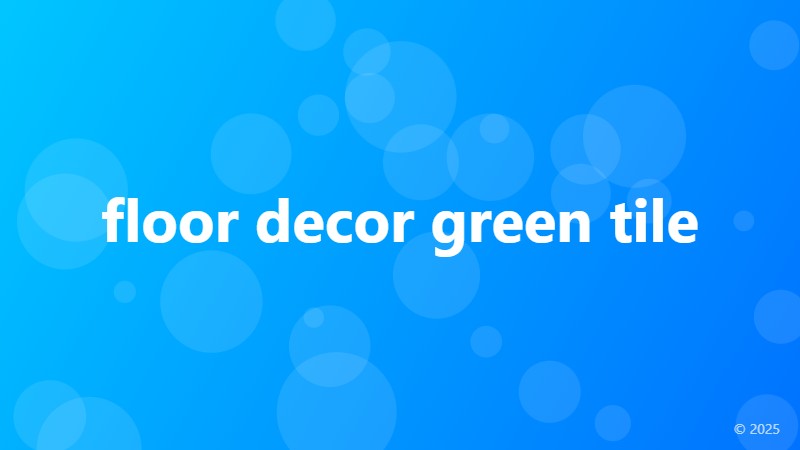 floor decor green tile