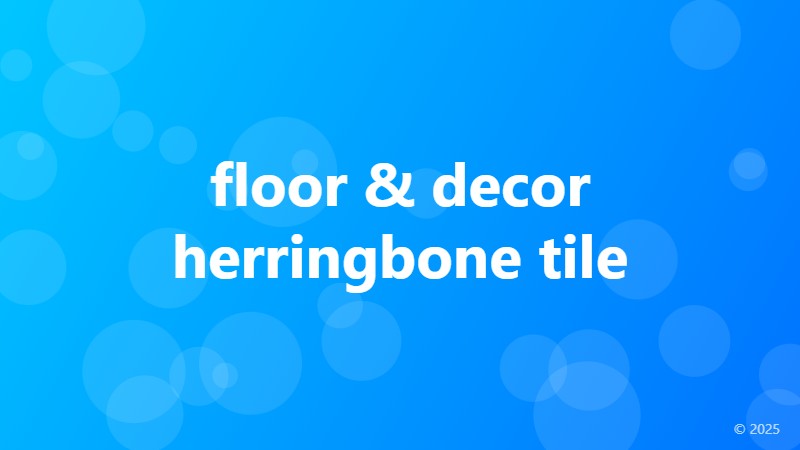floor & decor herringbone tile