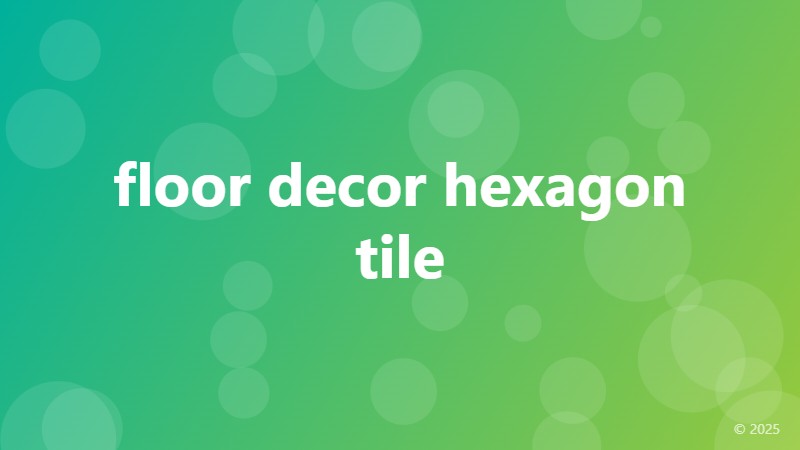 floor decor hexagon tile