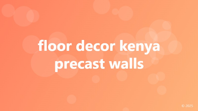 floor decor kenya precast walls