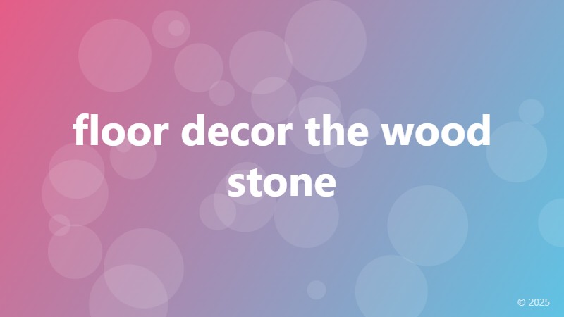 floor decor the wood stone