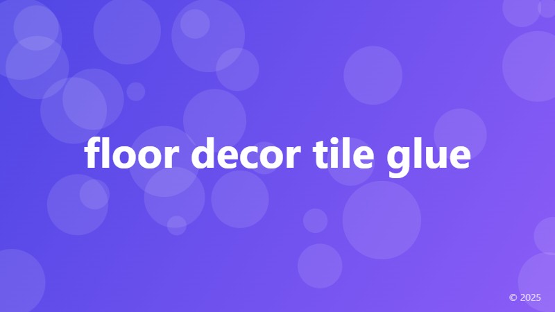 floor decor tile glue